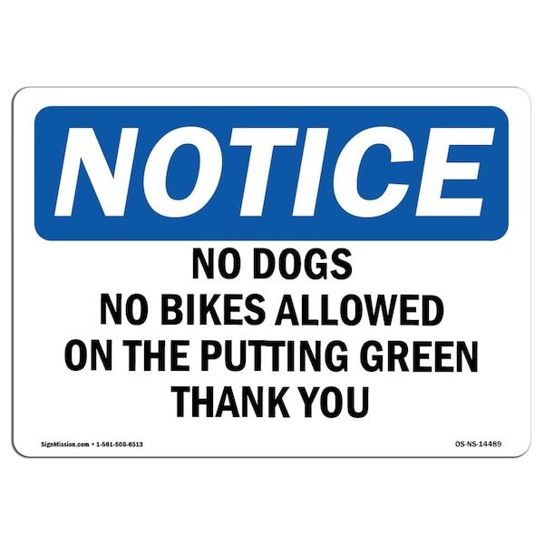 Safety Sign, OSHA Notice, 12" Height, No Dogs No Bikes Allowed On The Putting Sign, Landscape